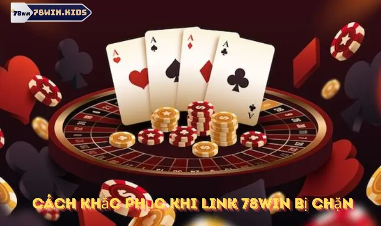 Link vào 78win bị chặn phải làm sao mới khắc phục hiệu quả Link vào 78win bị chặn phải làm sao mới khắc phục hiệu quả